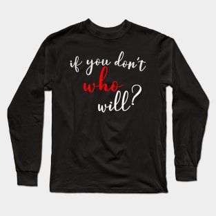 IF YOU DON&#39;T WHO WILL ATYCHIPHOBIA FIGHTING FEAR OF FAILURE Long Sleeve T-Shirt